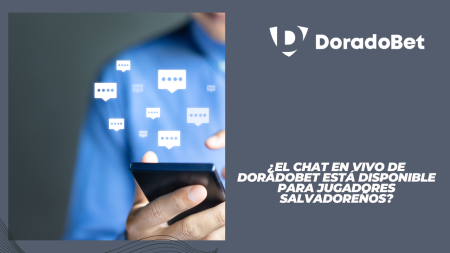 ¿El chat en vivo de DoradoBet está disponible para jugadores salvadoreños?