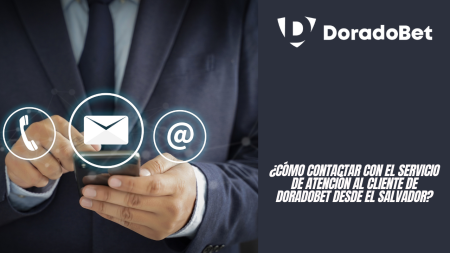 ¿Cómo contactar con el servicio de atención al cliente de DoradoBet desde El Salvador?