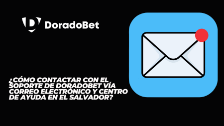 ¿Cómo contactar con el soporte de DoradoBet vía correo electrónico y centro de ayuda en El Salvador?