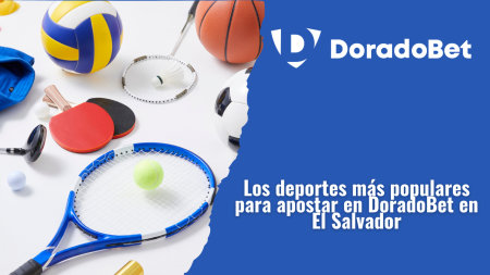 Los deportes más populares para apostar en DoradoBet en El Salvador