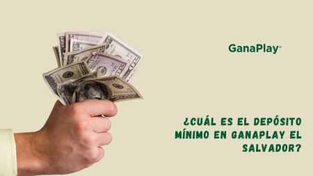 ¿Cuál es el depósito mínimo en GanaPlay El Salvador?