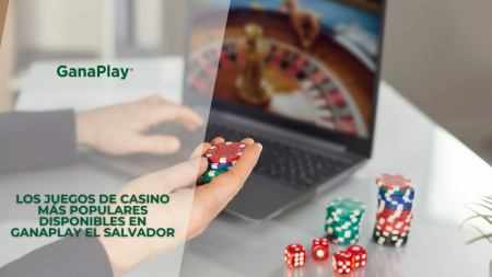 Los juegos de casino más populares disponibles en GanaPlay El Salvador