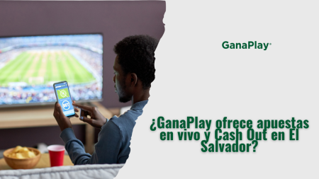 ¿GanaPlay ofrece apuestas en vivo y Cash Out en El Salvador?