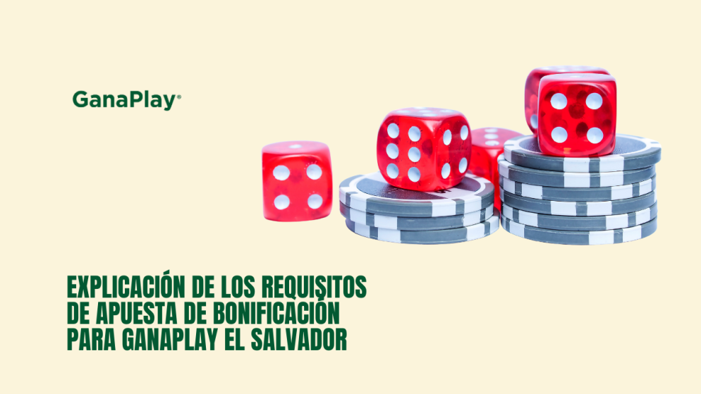 Explicación de los requisitos de apuesta de bonificación para GanaPlay El Salvador