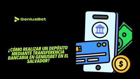 ¿Cómo realizar un depósito mediante transferencia bancaria en Geniusbet en El Salvador?