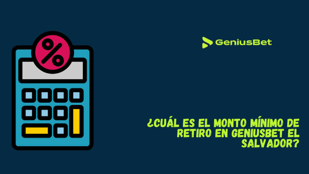 ¿Cuál es el monto mínimo de retiro en Geniusbet El Salvador?