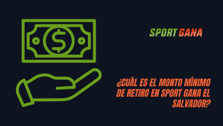 ¿Cuál es el monto mínimo de retiro en Sport Gana El Salvador?