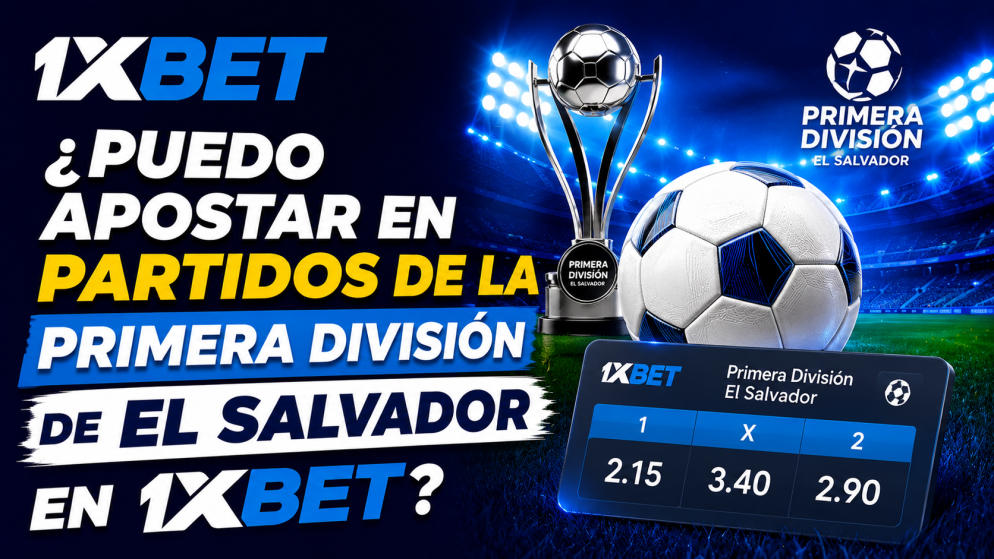 ¿Puedo apostar en partidos de la Primera División de El Salvador en 1xBet?