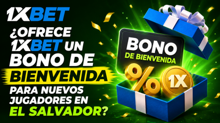 ¿Ofrece 1xBet un bono de bienvenida para nuevos jugadores en El Salvador?