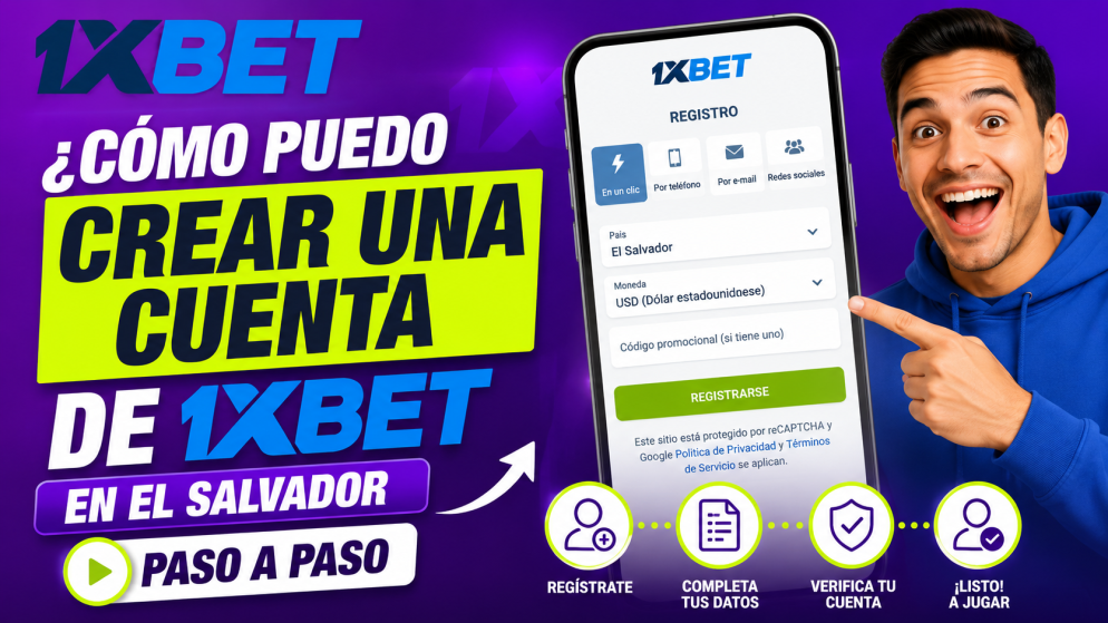 ¿Cómo puedo crear una cuenta de 1xBet en El Salvador paso a paso?