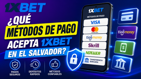 ¿Qué métodos de pago acepta 1xBet en El Salvador?