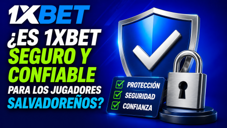 ¿Es 1xBet seguro y confiable para los jugadores salvadoreños?