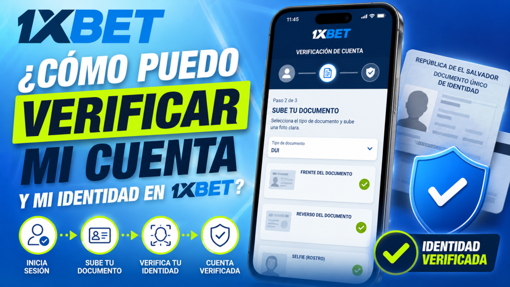 ¿Cómo puedo verificar mi cuenta de 1xBet y mi identidad en El Salvador?