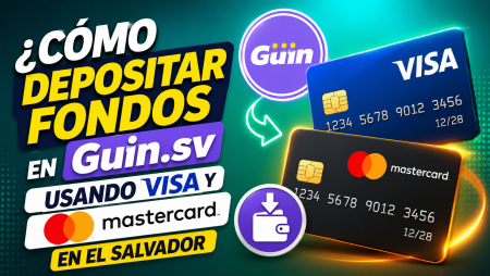 ¿Cómo depositar fondos en Guin.sv usando Visa y Mastercard en El Salvador?