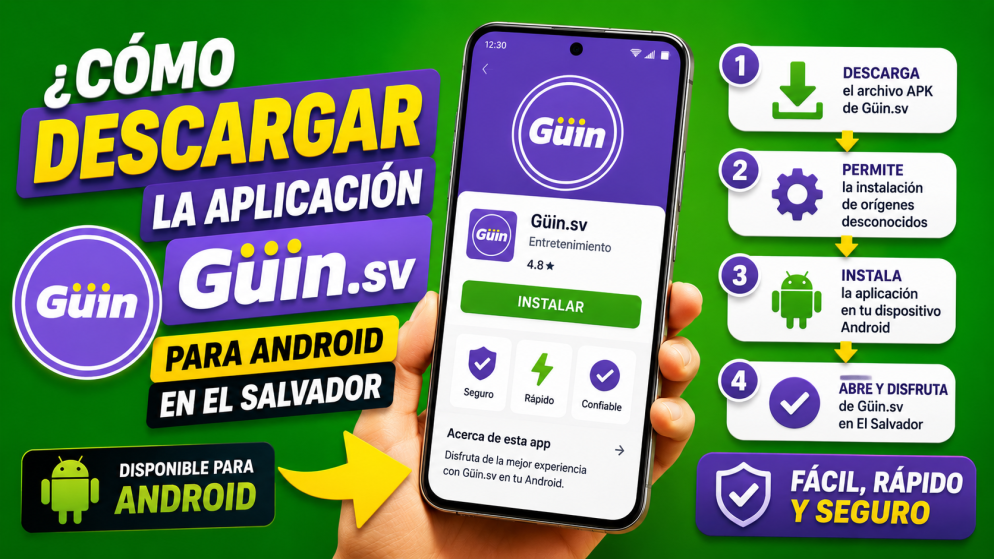 Cómo Descargar la Aplicación Güin.sv para Android en El Salvador