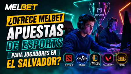 ¿Ofrece Melbet apuestas de eSports para jugadores en El Salvador?