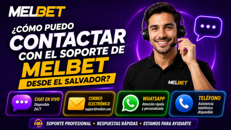 ¿Cómo puedo contactar con el soporte de Melbet desde El Salvador (chat en vivo, correo electrónico, WhatsApp o teléfono)?