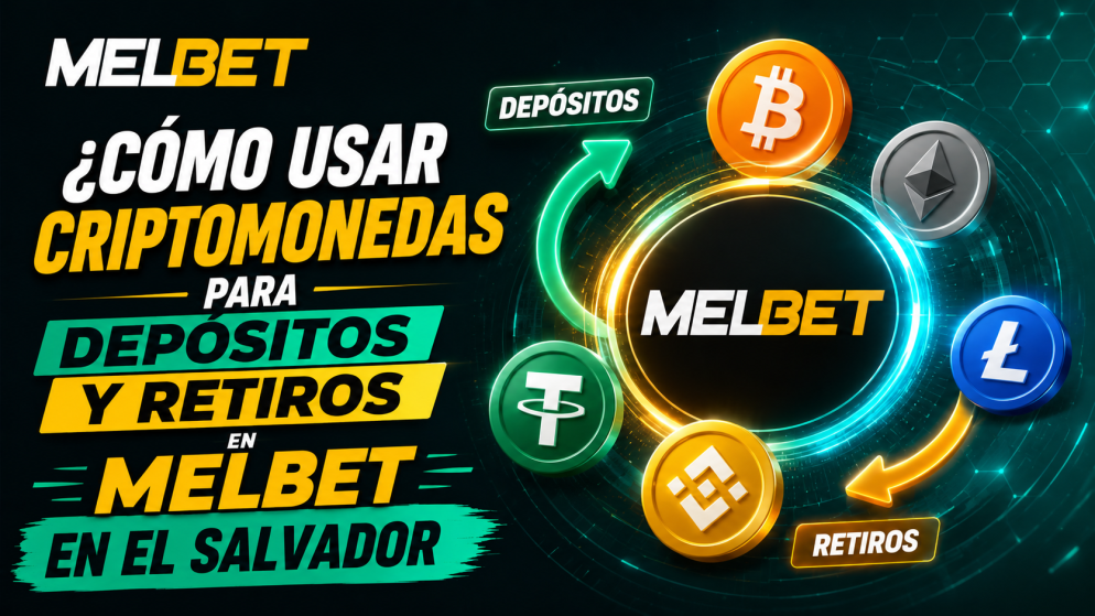 ¿Cómo usar criptomonedas para depósitos y retiros en Melbet en El Salvador?