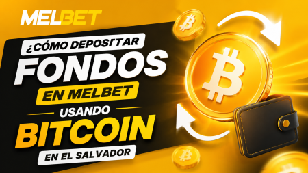 ¿Cómo depositar fondos en Melbet usando Bitcoin en El Salvador?