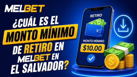 ¿Cuál es el monto mínimo de retiro en Melbet en El Salvador?