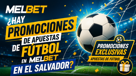 ¿Hay promociones de apuestas de fútbol en Melbet en El Salvador?