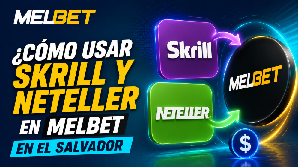 ¿Cómo usar Skrill y Neteller en Melbet en El Salvador?