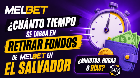 ¿Cuánto tiempo se tarda en retirar fondos de Melbet en El Salvador?