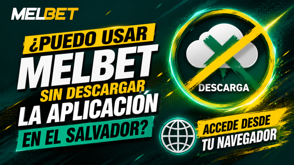 ¿Puedo usar Melbet sin descargar la aplicación en El Salvador?
