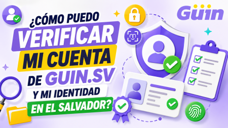 ¿Cómo puedo verificar mi cuenta de Guin.sv y mi identidad en El Salvador?